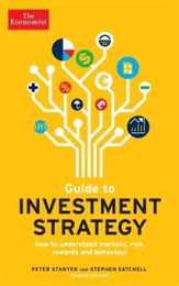 The Economist Guide To Investment Strategy 4th Edition: How to understand markets risk rewards and behaviour