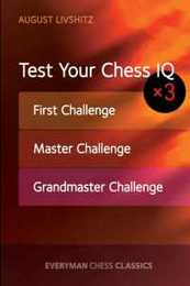 Test Your Chess IQ: First Challenge Master Challenge Grandmaster Challenge