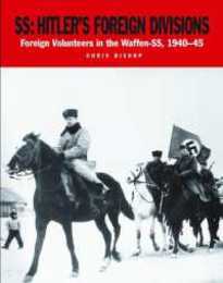 Ss Hitler’s Foreign Divisions: Foreign Volunteers in the Waffen-ss 1940-45 (World War II Germany)
