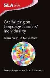 Capitalizing on Language Learners' Individuality: From Premise to Practice (Second Language Acquisition 72)
