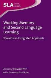 Working Memory and Second Language Learning: Towards an Integrated Approach (Second Language Acquisition 100)