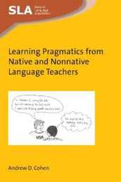 Learning Pragmatics from Native and Nonnative Language Teachers (Second Language Acquisition 123)