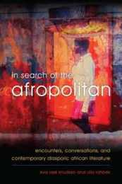In Search of the Afropolitan: Encounters Conversations and Contemporary Diasporic African Literature