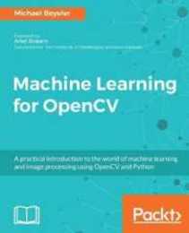 Machine Learning for OpenCV: Intelligent image processing with Python