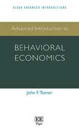 Advanced Introduction to Behavioral Economics (Elgar Advanced Introductions)