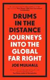 Drums in the Distance: Journeys into the Global Far Right