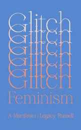 Glitch Feminism: A Manifesto