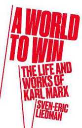 A World to Win: The Life and Works of Karl Marx