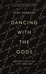 Dancing With the Gods: Reflections on Life and Art