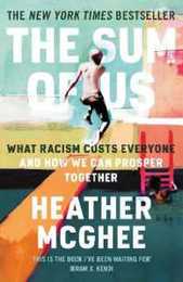 The Sum of Us: What Racism Costs Everyone and How We Can Prosper Together