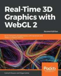 Real-Time 3D Graphics with WebGL 2: Build interactive 3D applications with JavaScript and WebGL 2 (OpenGL ES 3.0) 2nd Edition