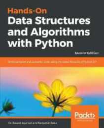 Hands-On Data Structures and Algorithms with Python: Write complex and powerful code using the latest features of Python 3.7 2nd Edition