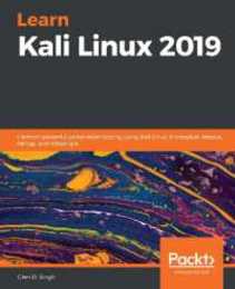 Learn Kali Linux 2019: Perform powerful penetration testing using Kali Linux Metasploit Nessus Nmap and Wireshark