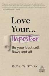 Love Your Imposter: Be Your Best Self Flaws and All