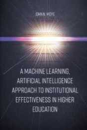 A Machine Learning Artificial Intelligence Approach to Institutional Effectiveness in Higher Education