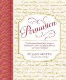 Persuasion: The Complete Novel Featuring the Characters' Letters and Papers Written and Folded by Hand (Handwritten Classics)