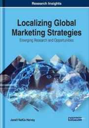 Localizing Global Marketing Strategies: Emerging Research and Opportunities (Advances in Marketing Customer Relationship Management and E-Services)