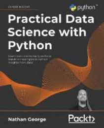 Practical Data Science with Python: Learn tools and techniques from hands-on examples to extract insights from data