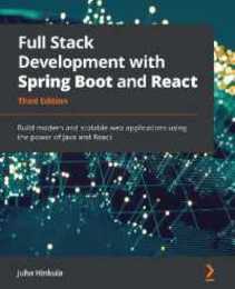 Full Stack Development with Spring Boot and React: Build modern and scalable full stack applications using the power of Spring Boot and React 3rd Edition