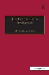 The English Bach Awakening: Knowledge of J.S. Bach and his Music in England 1750?1830 (Music in Nineteenth-Century Britain)