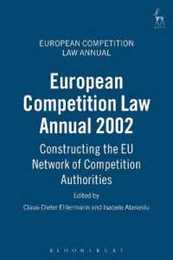 European Competition Law Annual 2002: Constructing The EU Network Of Competition Authorities