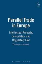 Parallel Trade in Europe: Intellectual Property Competition and Regulartory Law