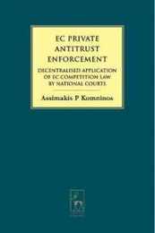 Ec Private Antitrust Enforcement: Decentralised Application of EC Competition Law by National Courts