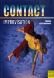 Contact Improvisation: Moving Dancing Interaction : With an Introduction to New Dance
