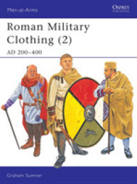 Roman Military Clothing (2): AD 200-400 (Men-at-Arms)