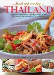 The Food and Cooking of Thailand: Explore an Exotic Cuisine in over 180 Authentic Recipes Shown Step-by-Step in More Than 700 Photographs