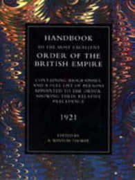 Handbook To The Most Excellent Order Of The British Empire (1921): Handbook To The Most Excellent Order Of The British Empire (1921)