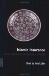 Islamic Insurance: Trends Opportunities and the Future of Takaful