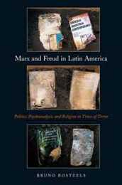 Marx and Freud in Latin America: Politics Psychoanalysis and Religion in Times of Terror