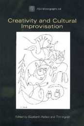 Creativity and Cultural Improvisation (ASA Monographs)