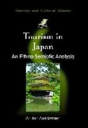Tourism in Japan: An Ethno-semiotic Analysis (Tourism and Cultural Change)