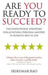 Are You Ready to Succeed?: Unconventional Strategies for Achieving Personal Mastery in Business and Life
