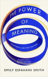 The Power of Meaning: The true route to happiness