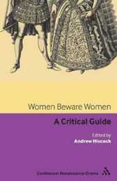 Women Beware Women: A Critical Guide (Continuum Renaissance Drama)