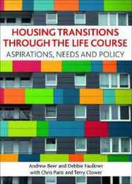 Housing Transitions Through The Life Course: Aspirations Needs and Policy