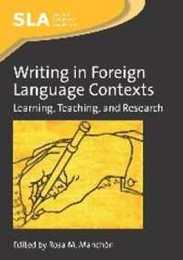 Writing in Foreign Language Contexts: Learning Teaching and Research (Second Language Acquisition)