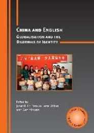 China and English: Globalisation and the Dilemmas of Identity (Critical Language and Literacy Studies)