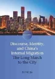 Discourse Identity and China's Internal Migration: The Long March to the City (Encounters 1)