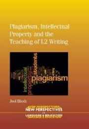 Plagiarism Intellectual Property and the Teaching of L2 Writing (New Perspectives on Language and Education 24)