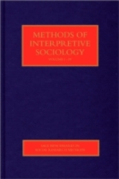 Methods of Interpretive Sociology (SAGE Benchmarks in Social Research Methods)