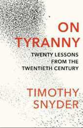 On Tyranny: Twenty Lessons from the Twentieth Century