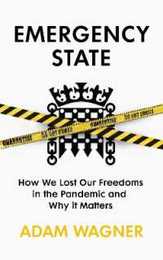 Emergency State: How We Lost Our Freedoms in the Pandemic and Why it Matters