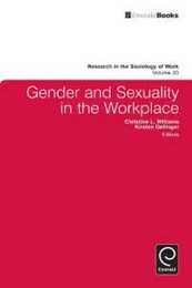 Gender and Sexuality in the Workplace (RESEARCH IN THE SOCIOLOGY OF WORK 20)