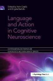 Language and Action in Cognitive Neuroscience (Contemporary Topics in Cognitive Neuroscience)