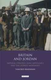 Britain and Jordan: Imperial Strategy King Abdullah I and the Zionist Movement (Library of Modern Middle East Studies)