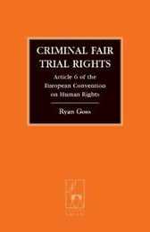 Criminal Fair Trial Rights: Article 6 of the European Convention on Human Rights (Criminal Law Library 11)